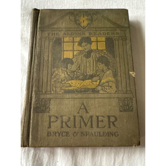 The Aldine Readers A Primer By Bryce & Spaulding 1907 Hardcover Book With Illust - Picture 1 of 16